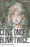 Cling Once, Blink Twice