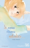 Si nous étions adultes… Ch.36