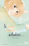 Si nous étions adultes… Ch.39