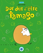 Dur dur d'être Tamago Dur dur d'être Tamago